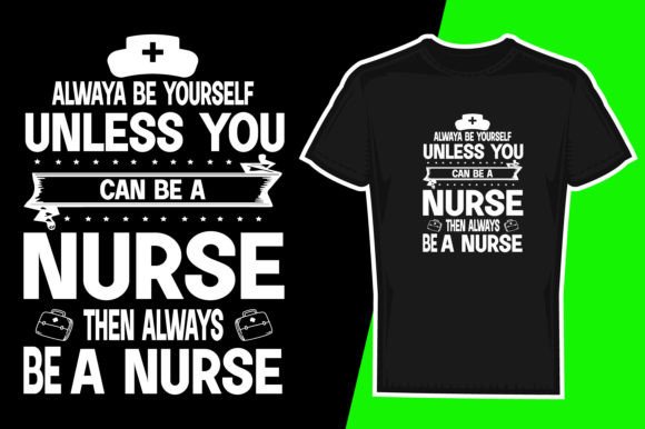 A NURSE then ALWAYS BE a NURSE Graphics and Crafts