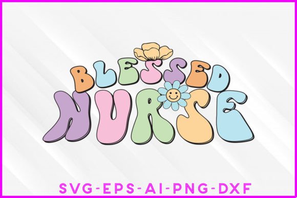 Blessed Nurse Groovy Sublimation Design: Graphics and Crafts in One