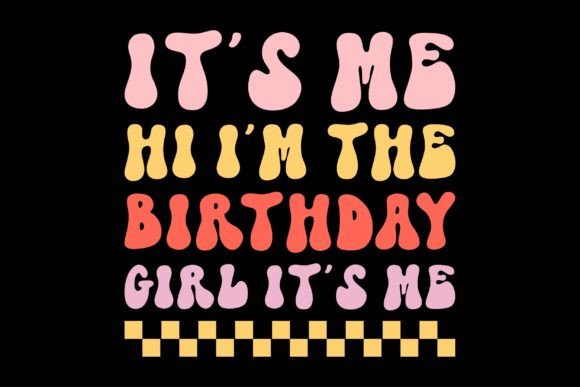 It's Me, Hi I'm the Birthday Girl