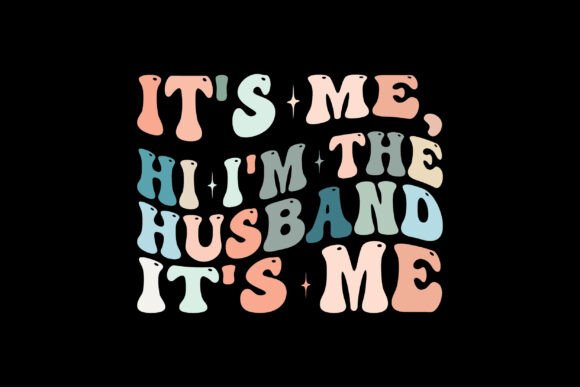 It's Me, Hi I'm the Husband: Graphics & Crafts