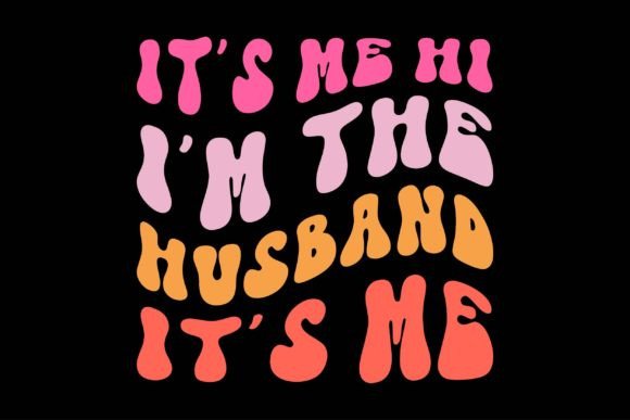 It's Me, Hi I'm the Husbant