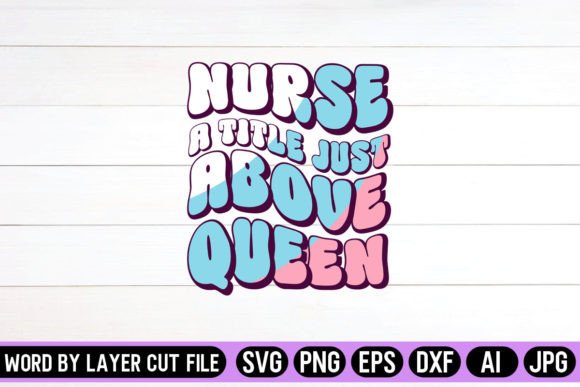 Nurse a Title Just Above Queen Retro Graphics and Crafts