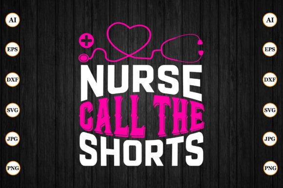 Nurse Call the Shorts Graphics & Crafts