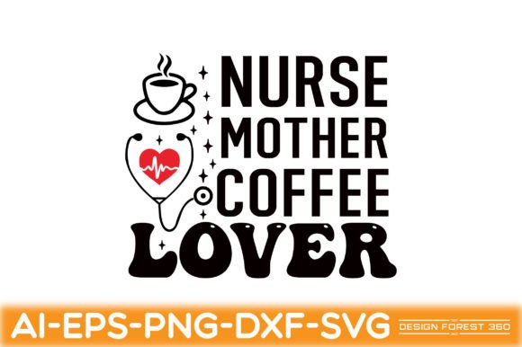 Nurse, Mother, Coffee Lover Graphics & Crafts