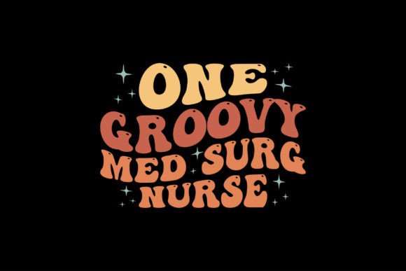 One Groovy Med Surg Nurse Sublimation: Graphics and Crafts