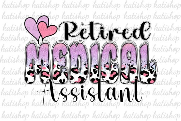 Retired Medical Assistant Sublimation Graphics