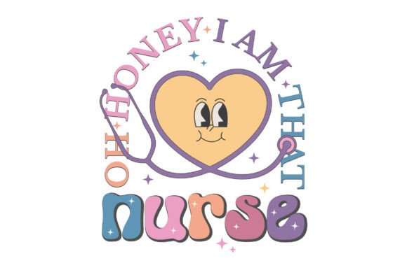 Retro Oh Honey I Am That Nurse Graphics and Crafts