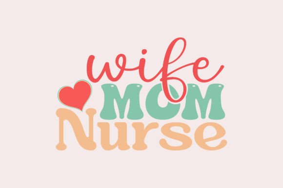 Retro Wife Mom Nurse Graphics and Crafts