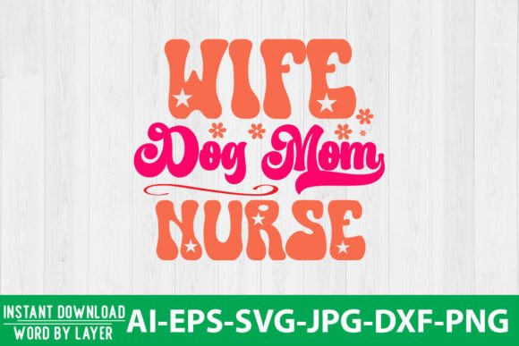 Wife Dog Mom Nurse Retro Graphics and Crafts